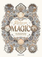 Believe in Magic An Enchanting Coloring Book 9781524865801, Verzenden, Gelezen