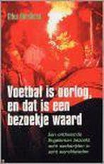 Voetbal is oorlog, en dat is een bezoekje waard G. Goodhead, Verzenden, Gelezen, G. Goodhead
