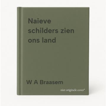 Naieve schilders zien ons land 9789021604503 W A Braasem, Verzenden, Gelezen, W A Braasem