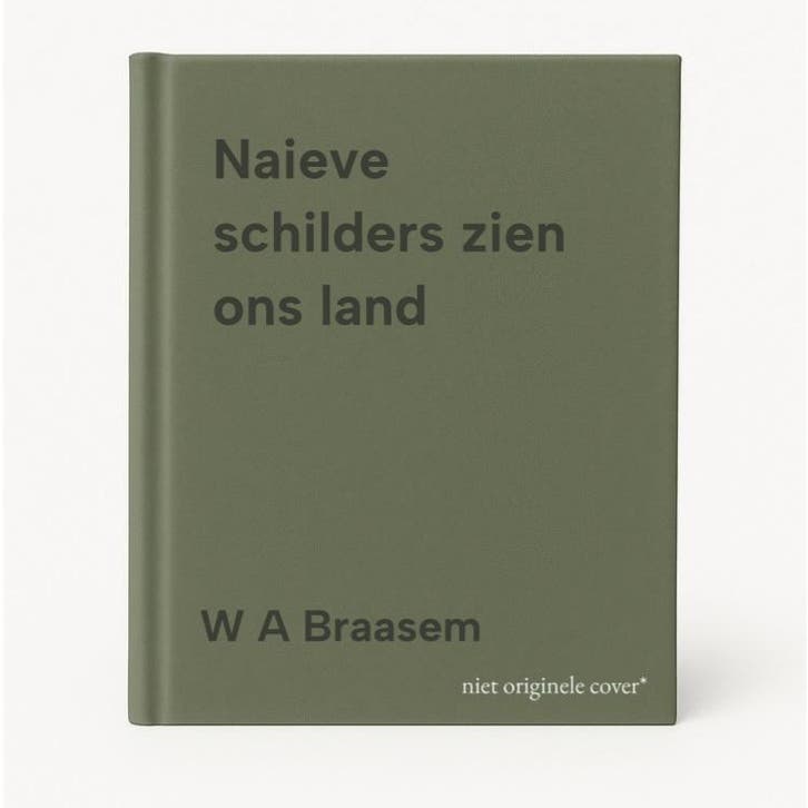 Naieve schilders zien ons land 9789021604503 W A Braasem, Boeken, Overige Boeken, Gelezen, Verzenden