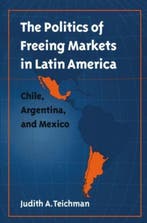 Politics of Freeing Markets in Latin America 9780807849590, Verzenden, Judith A. Teichman