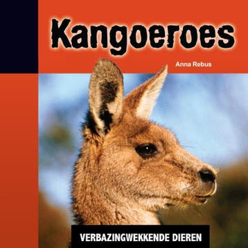 Kangoeroes / Verbazingwekkende dieren 9789055669677, Verzenden, Gelezen, Anna Rebus