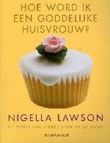 Hoe word ik een goddelijke huisvrouw ? 9789025426453, Livres, Verzenden, Nigella Lawson
