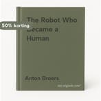 The Robot Who Became a Human 9798765231432 Anton Broers, Verzenden, Zo goed als nieuw, Anton Broers