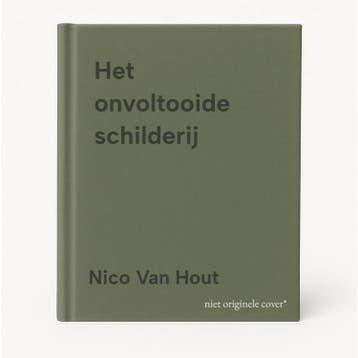 Het onvoltooide schilderij 9789461300560 Nico Van Hout, Verzenden, Zo goed als nieuw, Nico Van Hout