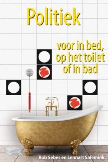Politiek voor in bed, op het toilet of in bad 9789045312163, Verzenden, Zo goed als nieuw, Rob Sebes