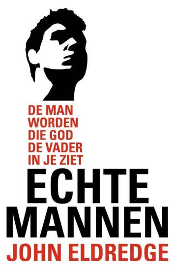 Echte mannen 9789060671665 John Eldredge, Verzenden, John Eldredge