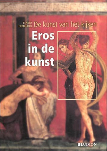De kunst van het kijken Eros in de kunst / De kunst van het, Verzenden, Gelezen, Flavio Febbraro