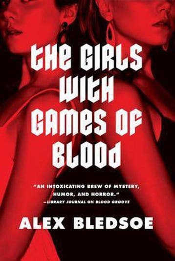 The Girls With Games of Blood 9780765323842 Alex Bledsoe, Verzenden, Gelezen, Alex Bledsoe