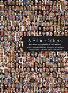6 Billion Others 9780810983830 Yann Arthus-Bertrand, Verzenden, Zo goed als nieuw, Yann Arthus-Bertrand