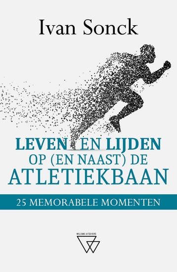 Leven en lijden op (en naast) de atletiekbaan 9789493306257, Boeken, Verzenden, Gelezen, Ivan Sonck
