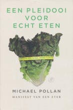 Een pleidooi voor echt eten 9789029572071 Michael Pollan, Boeken, Kookboeken, Verzenden, Gelezen, Michael Pollan