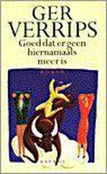 GOED DAT ER GEEN HIERNAMAALS MEER 9789050182454 G. Verrips, Verzenden, Zo goed als nieuw, G. Verrips