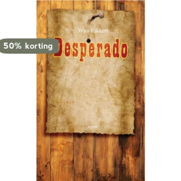 Desperado 9789461539953 Wim Kikkert, Verzenden, Zo goed als nieuw, Wim Kikkert
