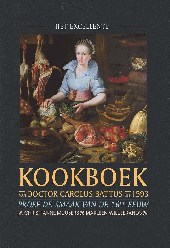 Het excellente kookboek van doctor Carolus Battus uit 1593, Boeken, Geschiedenis | Wereld, Zo goed als nieuw, Verzenden