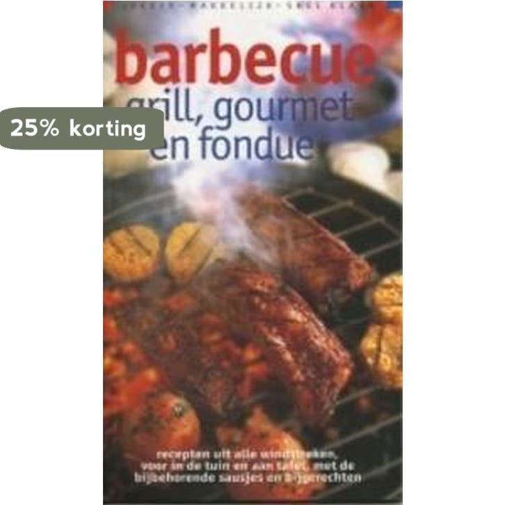Barbecue, grill, gourmet en fondue / Lekker, makkelijk, snel, Livres, Livres de cuisine, Envoi