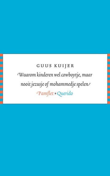 Waarom kinderen wel cowboytje, maar nooit jezusje of, Verzenden, Guus Kuijer
