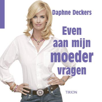 Even aan mijn moeder vragen 9789043908290 Daphne Deckers, Verzenden, Daphne Deckers