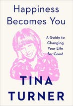 Happiness Becomes You 9781982152154 Tina Turner, Boeken, Verzenden, Gelezen, Tina Turner