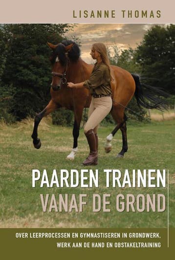 Paarden trainen vanaf de grond 9789492284204 Lisanne Thomas, Verzenden, Zo goed als nieuw, Lisanne Thomas