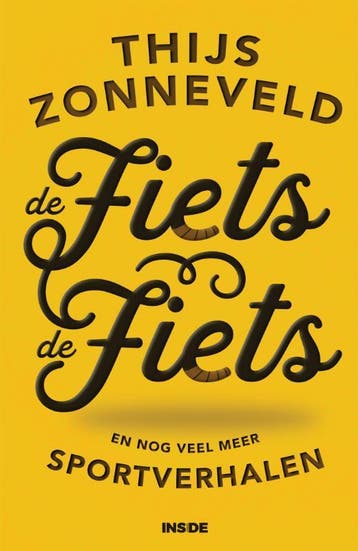 De fiets, de fiets en andere sportverhalen 9789048850389, Verzenden, Zo goed als nieuw, Thijs Zonneveld