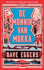 De monnik van Mokka 9789048844272 Dave Eggers, Verzenden, Gelezen, Dave Eggers