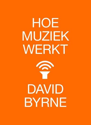 Hoe muziek werkt 9789401609197 David Byrne, Verzenden, Zo goed als nieuw, David Byrne