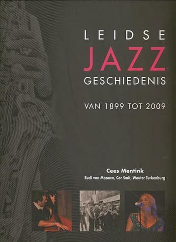 Leidse jazz geschiedenis van 1899 tot 2009 [+ 2 cds], Boeken, Verzenden, Gelezen, C. Mentink