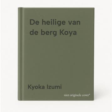 De heilige van de berg Koya 9789464071252 Kyoka Izumi, Boeken, Verzenden, Zo goed als nieuw, Kyoka Izumi