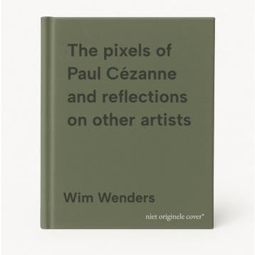 The pixels of Paul Cézanne and reflections on other artists, Verzenden, Wim Wenders
