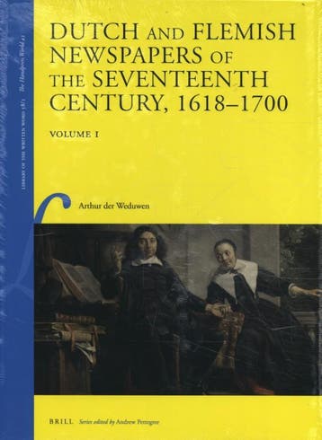Dutch and Flemish Newspapers of the Seventeenth Century,, Verzenden, Arthur der Weduwen