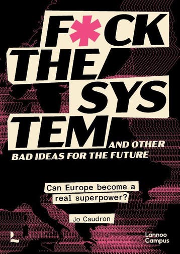 Fuck The System, And Other Bad Ideas For The Future | Nieuw, Verzenden, Nieuw, Jo Caudron
