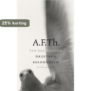 Drijfzand koloniseren / Homo duplex 9789021467719, Verzenden, A.F.Th. van der Heijden