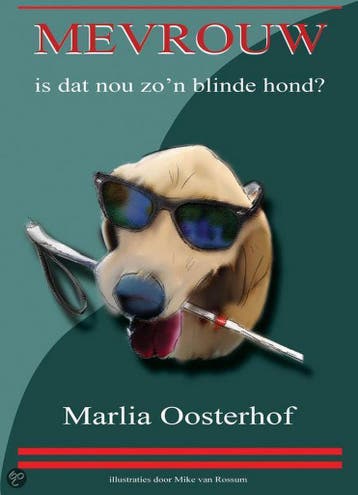 Mevrouw, is dat nou zon blinde hond? 9789081836418, Verzenden, Marlia Oosterhof