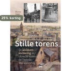 Stille torens. De klokkenvordering in Utrecht tijdens de, Verzenden, Gelezen, Wouter Iseger