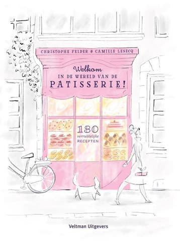 Welkom In De Wereld Van De Patisserie! | Nieuw, Boeken, Verzenden, Nieuw, Christophe Felder; Camille Lesecq