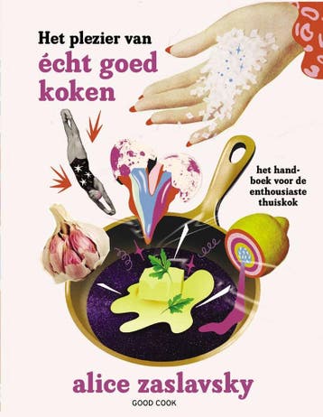 Het plezier van écht goed koken 9789461432841, Verzenden, Zo goed als nieuw, Alice Zaslavsky
