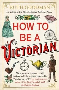 How to be a Victorian 9780670921362 Ruth Goodman, Verzenden, Zo goed als nieuw, Ruth Goodman