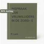 INSPRAAK VAN VRIJWILLIGERS IN DE ZORG- E 9789072934918, Verzenden, Gelezen, P. Lam