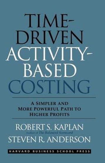 Time-Driven Activity-Based Costing 9781422101711, Verzenden, Robert S. Kaplan
