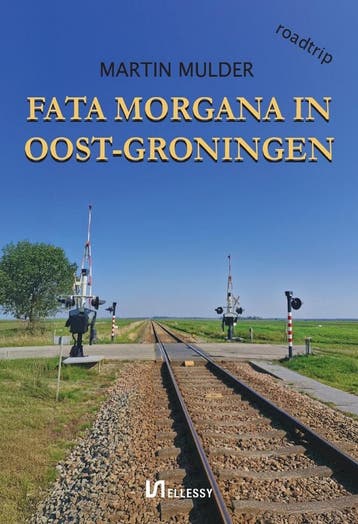 Fata Morgana in Oost-Groningen 9789464936131 Martin Mulder, Verzenden, Zo goed als nieuw, Martin Mulder