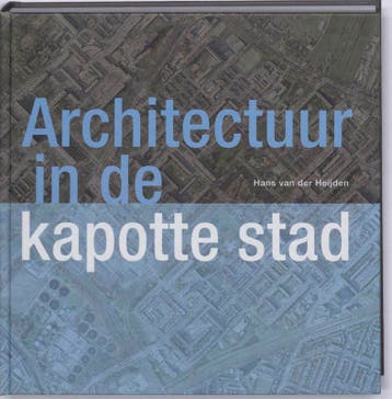 Architectuur in de kapotte stad 9789068684506, Boeken, Verzenden, Zo goed als nieuw, Hanneke van der Heijden