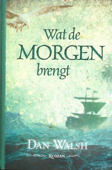 Wat de morgen brengt 9789033631054 Dan Walsh, Verzenden, Gelezen, Dan Walsh