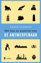 Het hoe en waarom van de Antwerpenaar 9789463930154, Boeken, Verzenden, Zo goed als nieuw, Geert Stadeus