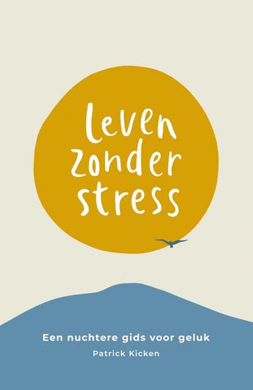 Leven zonder stress 9789043921633 Patrick Kicken, Verzenden, Zo goed als nieuw, Patrick Kicken