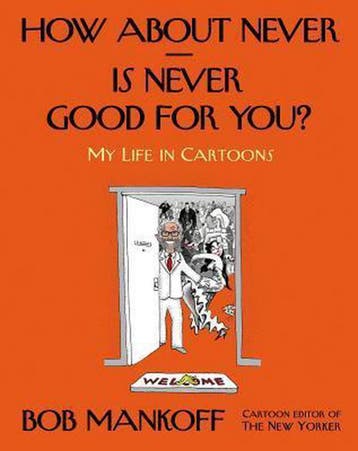 How About never--is Never Good for You? 9780805095906, Verzenden, Bob Mankoff