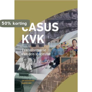 Casus KVK - Transformatie van een instituut 9789076834955, Verzenden, Zo goed als nieuw, Jan Hoogkamer