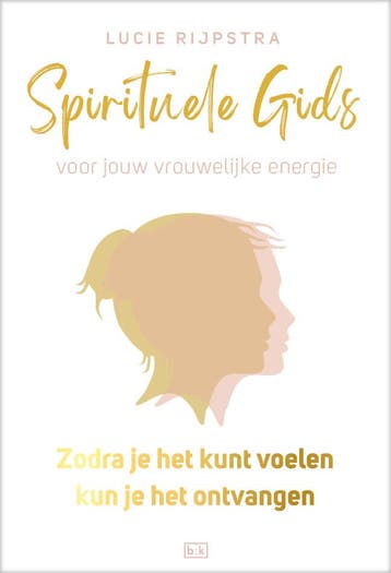Zodra je het kunt voelen, kun je het ontvangen / Spirituele, Boeken, Verzenden, Gelezen, Lucie Rijpstra