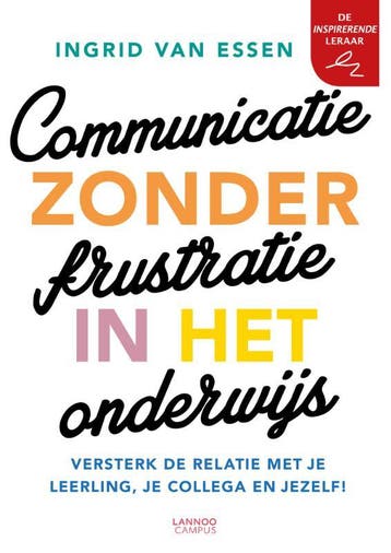 Communicatie zonder frustratie in het onderwijs / De, Verzenden, Zo goed als nieuw, Ingrid van Essen