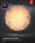 Adobe Premiere Pro CC Classroom in a Book (2017 release), Verzenden, Gelezen, Maxim Jago